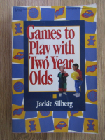 Anticariat: Jackie Silberg - Games to play with two year olds