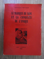 Jean Jacques Brochier - Le Marquis de Sade et la conquete de l'unique