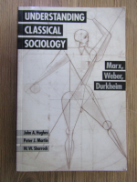 John A. Hughes - Understanding classical sociology