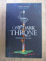 Anticariat: Kendare Blake -  One dark throne