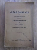 Anticariat: Lazar Saineanu - Schita biografica urmata de o bibliografie critica de Luca Vornea (1928)