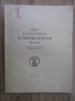 LXXV de ani dela infiintarea Academiei Romane 1866-1941