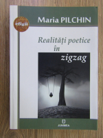 Maria Pilchin - Realitati poetice in zigzag