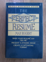 Anticariat: Max Eggert - The perfect resume