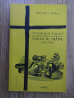 Michaela Petian - Telegraful roman in lupta pentru apararea limbii romane