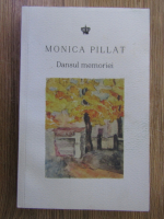 Monica Pillat - Dansul memoriei