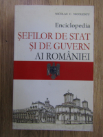 Anticariat: Nicolae Nicolescu - Enciclopedia sefilor de Stat si de Guvern ai Romaniei