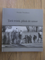 Nicolae Triculescu - Tara trista, plina de umor