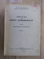 Paul Negulescu - Tratat de drept administrativ, volumul 1. Principii generale