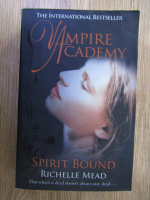 Anticariat: Richelle Mead - Vampire academy. Spirit bound