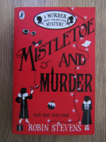 Anticariat: Robin Stevens - Mistletoe and murder