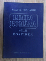 Sextil Puscariu - Limba romana, volumul 2. Rostirea