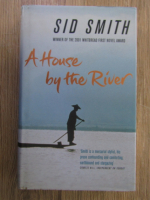 Anticariat: Sid Smith - A house by the  river