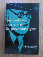 Anticariat: Sigmund Freud - Ma vie et la psychanalyse