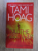 Anticariat: Tami Hoag - Kill the messenger