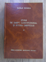 Vasile Gionea - Studii de drept constitutional si istoria dreptului (volumul 3)