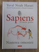 Yuval Noah Harari - Sapiens, o istorie grafica, volumul 1. Nasterea omenirii
