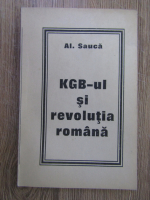 Anticariat: Al. Sauca - KGB-ul si revolutia romana