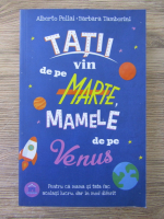 Alberto Pellai, Barbara Tamborini - Tatii vin de pe Marte, mamele de pe Venus