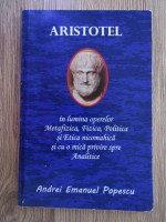 Anticariat: Andrei Emanuel Popescu - Aristotel in lumina operelor