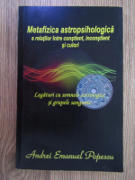 Andrei Emanuel Popescu - Metafizica astropsihologica a relatiilor intre constient, inconstient si culori