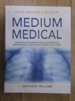 Anticariat: Anthony William - Medium medical. Secretele din spatele bolilor cronice si misterioase si cum te poti vindeca in sfarsit