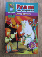 Cezar Petrescu - Fram ursul polar