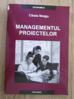 Anticariat: Cibela Neagu - Managementul proiectelor