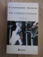 Constantin Stoiciu - De l'insouciance