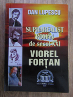 Anticariat: Dan Lupescu - Suprarealist roman de secol XXI, Viorel Fortan