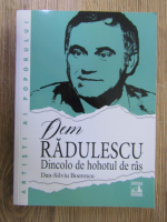 Dan Silviu Boerescu - Dem Radulescu. Dincolo de hohotul de ras