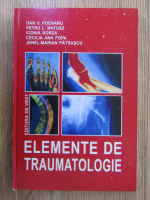 Dan V. Poenaru - Elemente de traumatologie