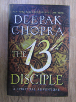Anticariat: Deepak Chopra - The 13th disciple