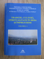 Anticariat: Florin Bengean - Traditie, cultura, spiritualitate in Deda si imprejurimi (volumul 1)
