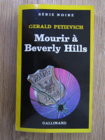 Anticariat: Gerald Petievich - Mourir a Beverly Hills