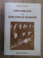 Gheorghe Buzatu - Diplomatie si diplomati romani (volumul 1)