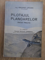 Gheorghe Lipovan - Pilotajul planoarelor. Tratat practic (1936) 