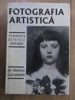 Helmut Gernsheim - Fotografia artistica. Tendinte estetice 1839-1960