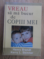 Henry Brandt - Vreau sa ma bucur de copiii mei