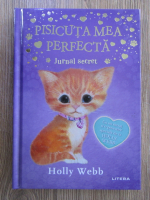 Anticariat: Holly Webb - Pisicuta mea perfetca. Jurnal secret