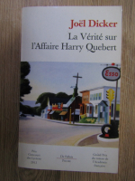 Joel Dicker - La verite sur l'affaire Harry Quebert