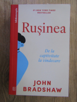 Anticariat: John Bradshaw - Rusinea. De la captivitate la vindecare