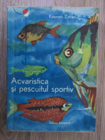 Anticariat: Kaszoni Zoltan - Acvaristica si pescuitul sportiv