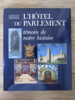 Anticariat: L'Hotel du Parlement, temoin de notre histoire