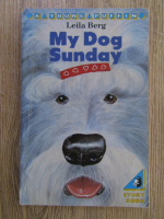 Anticariat: Leila Berg - My dog Sunday