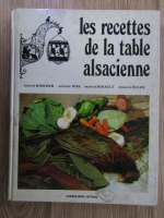 Anticariat: Les recettes de la table alsacienne