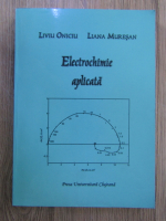 Liviu Oniciu - Electrochimie aplicata