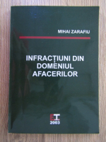 Anticariat: Mihai Zarafiu - Infractiuni din domeniul afacerilor