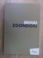 Anticariat: Mihai Zgondoiu - Mana de aur a artistului