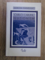 Mircea Daneliuc - Carlo Carlini, iluzionism